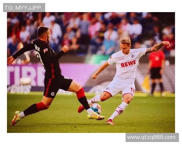 科隆与菲尔特精彩对决在线直播全程回顾与分析